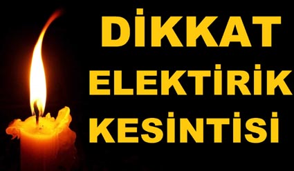 Dikkat! 8 saat elektrik yok