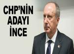 CHP’nin Adayı Muharrem İnce