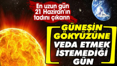 Yarın en uzun gündüz yaşanacak